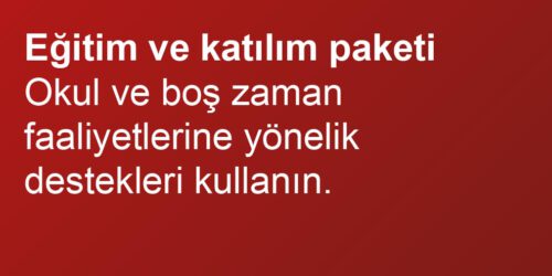 Eğitim ve katılım paketi Okul ve boş zaman faaliyetlerine yönelik destekleri kullanın.